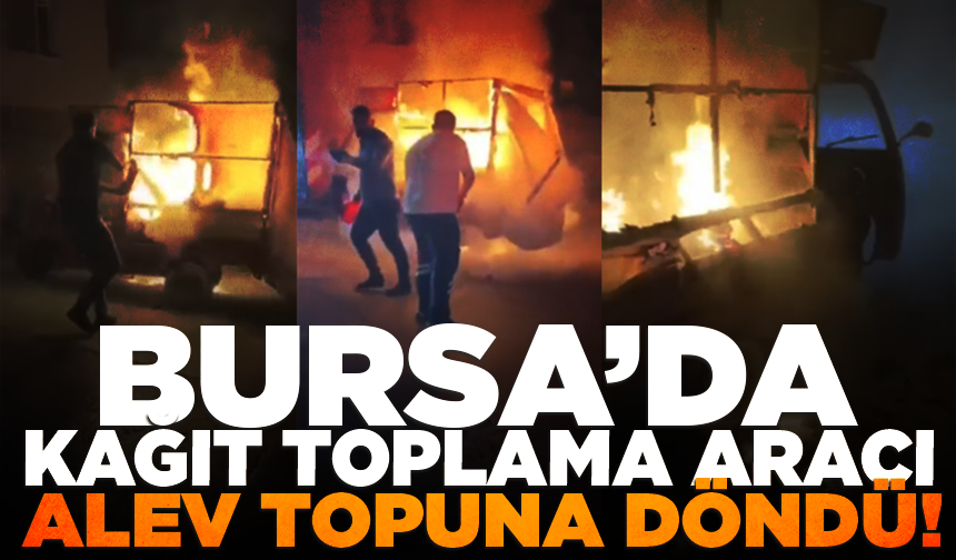 Bursa'da elektrikli kağıt toplama aracı alev aldı