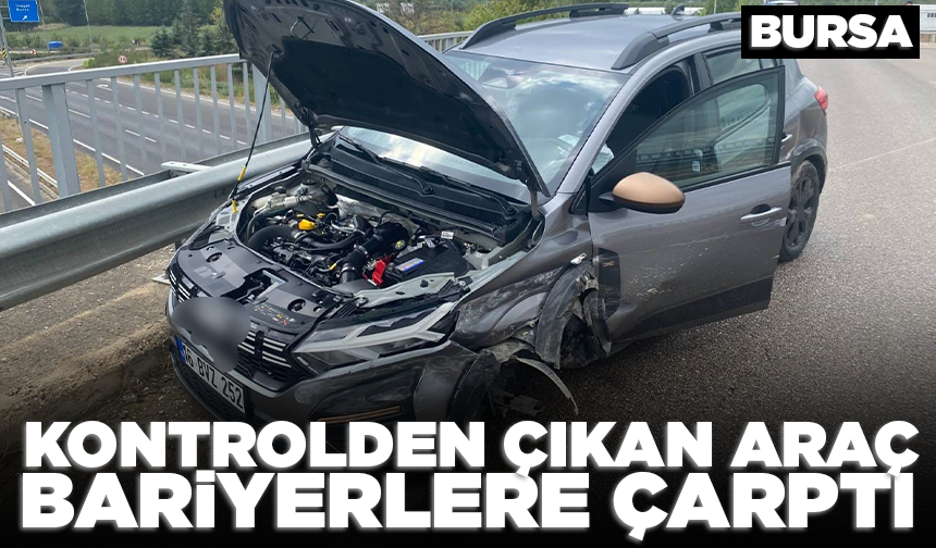 Bursa'da kontrolden çıkan araç bariyerlere çarptı