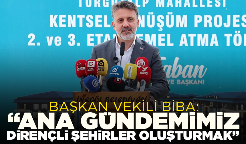 Başkan Vekili Biba: “Ana gündemimiz daha dirençli şehirler oluşturmak"