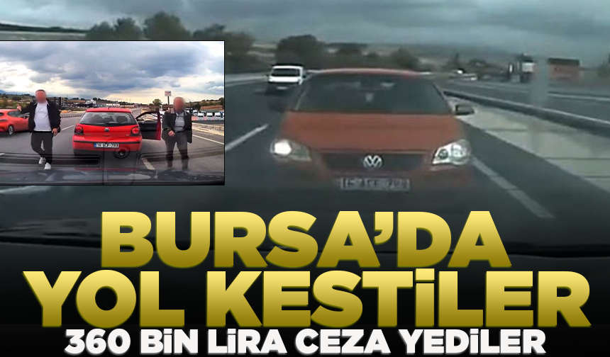 Bursa'da yol kestiler, 360 bin lira ceza yediler