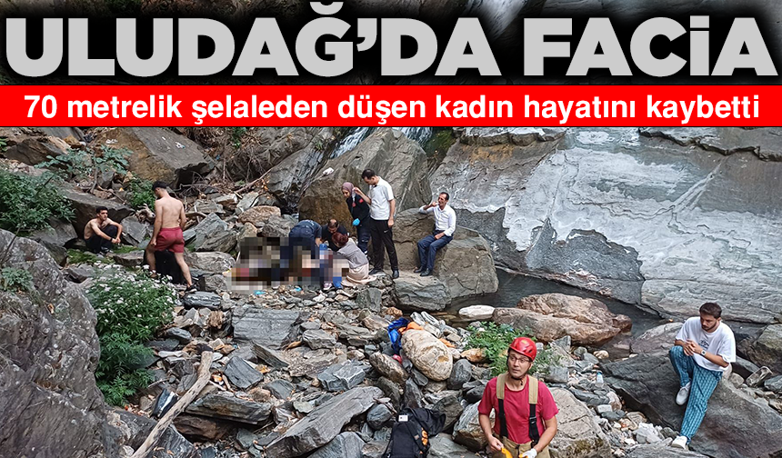 Uludağ'da facia: 70 metrelik şelaleden düşen kadın hayatını kaybetti