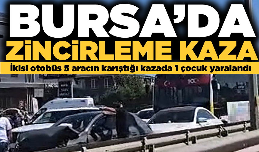 2 otobüsün de karıştığı zincirleme kazada 7 yaşındaki çocuk yaralandı