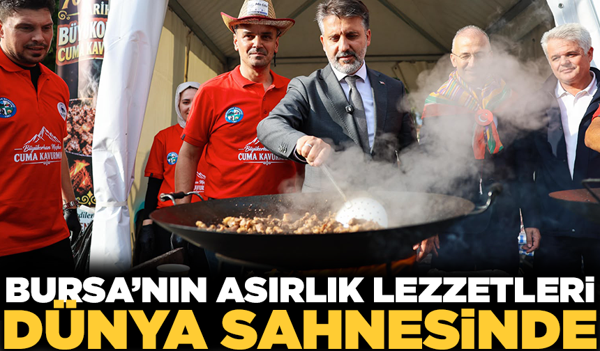 Bursa’nın asırlık lezzetleri dünya sahnesinde