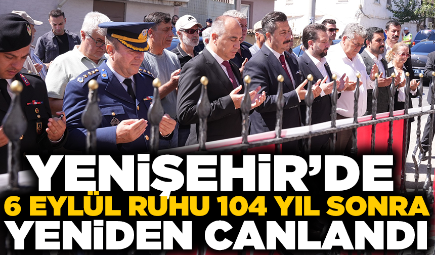 Yenişehir’de 6 Eylül ruhu 104 yıl sonra yeniden canlandı
