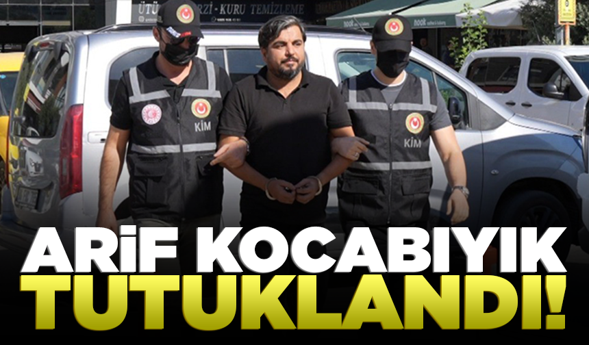 Yurt dışına kaçarken yakalanan Arif Kocabıyık tutuklandı