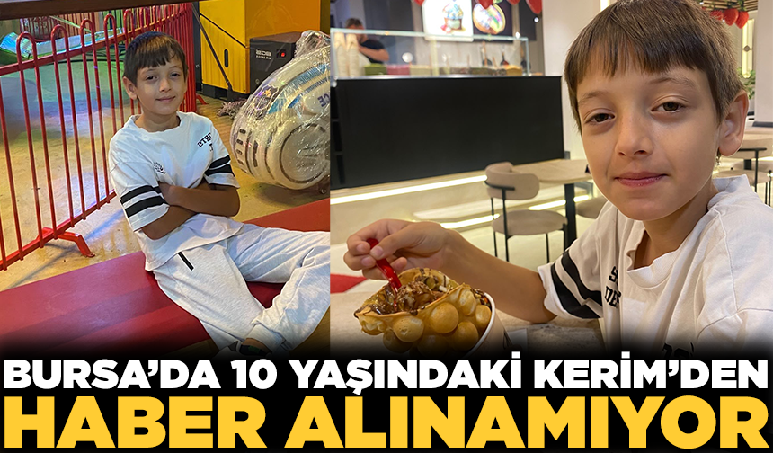 Bursa'da 10 yaşındaki çocuk kayıp