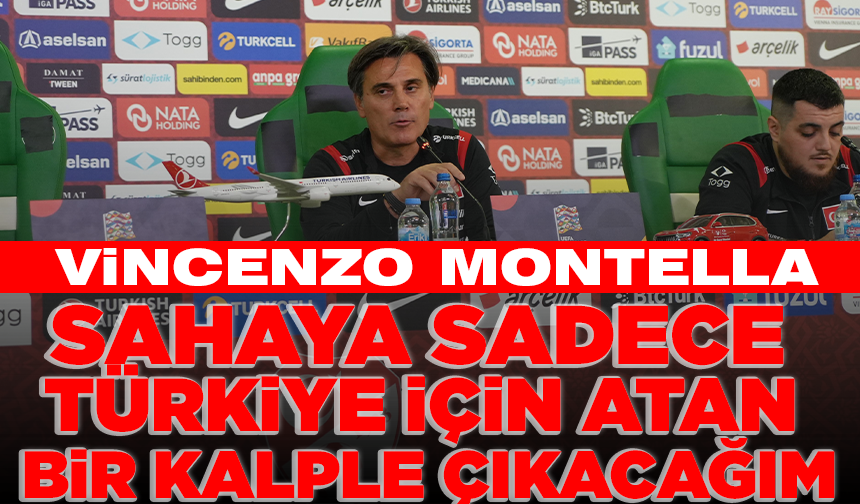 Vincenzo Montella: "Sahaya sadece Türkiye için atan bir kalple çıkacağım"