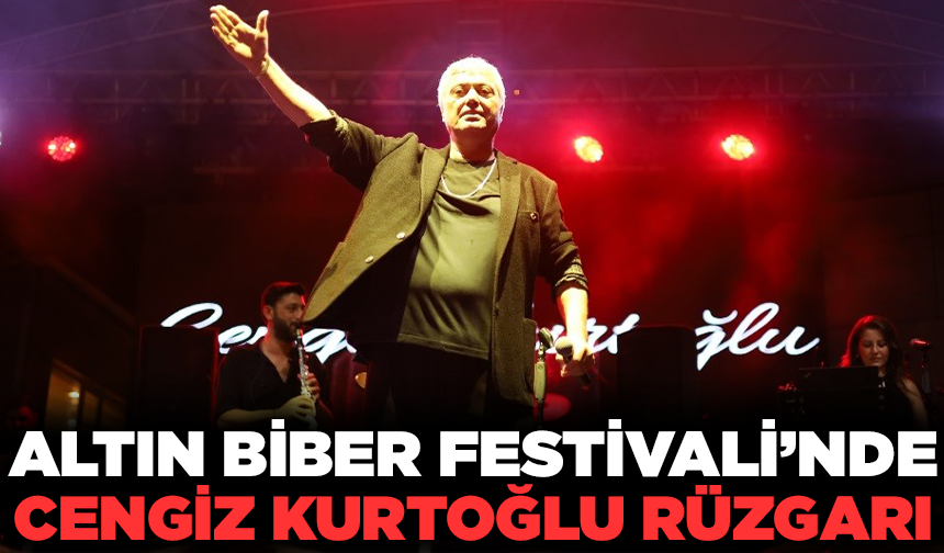 Cengiz Kurtoğlu, Altın Biber Festivalinde sahne aldı