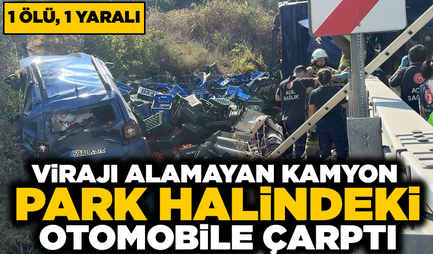 Virajı alamayan kamyon dehşet saçtı: 1 ölü, 1 yaralı