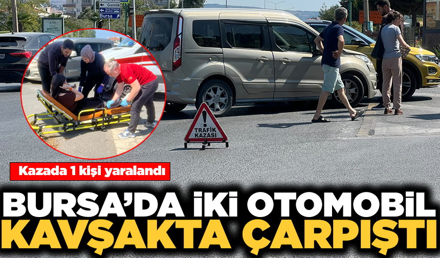 Bursa'da kavşakta iki otomobil çarpıştı: 1 yaralı