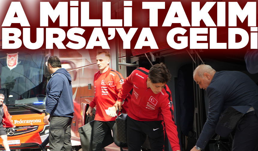 A Milli Futbol Takımı, Bursa'ya geldi