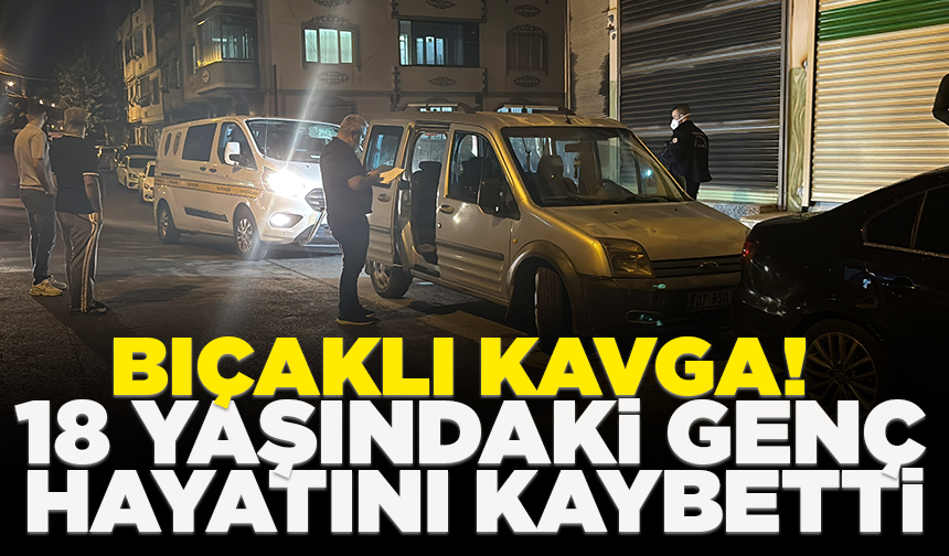 Gaziantep’te bıçaklı kavga: 18 yaşındaki genç hayatını kaybetti