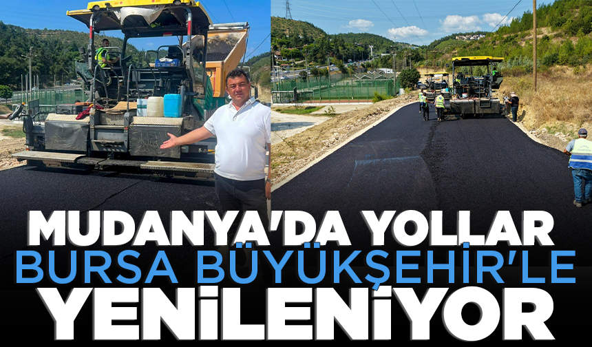 Mudanya’da yollar Bursa Büyükşehir ile yenileniyor