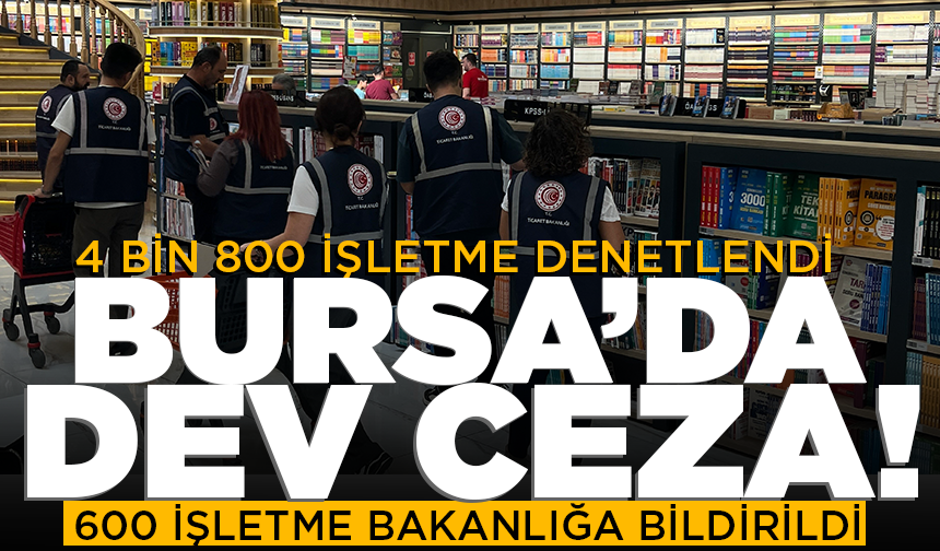 Bursa’da 8 ayda 1,4 milyon ürün denetlendi, 42 milyon lira ceza kesildi