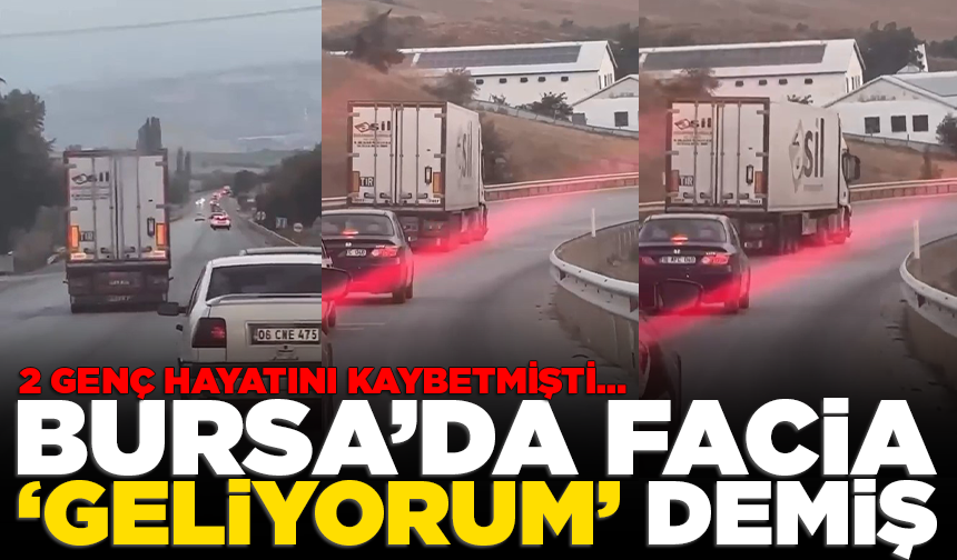 2 genç hayattan kopmuştu... Facia bu sefer 'geliyorum' demiş..