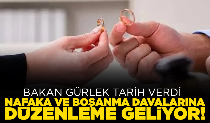 Nafaka ve boşanma davalarına düzenleme geliyor! Bakan Gürlek tarih verdi