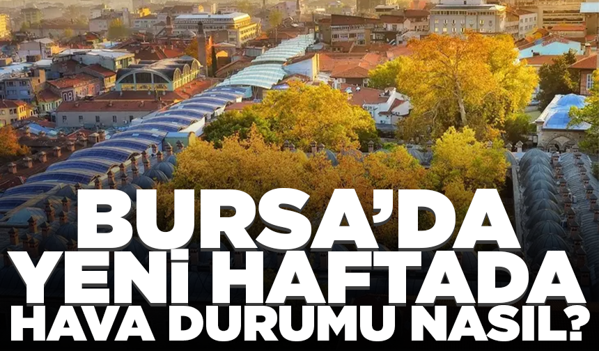 Bursa’da hafta boyunca sıcak hava etkili olacak (7 Eylül 2026 hava durumu)
