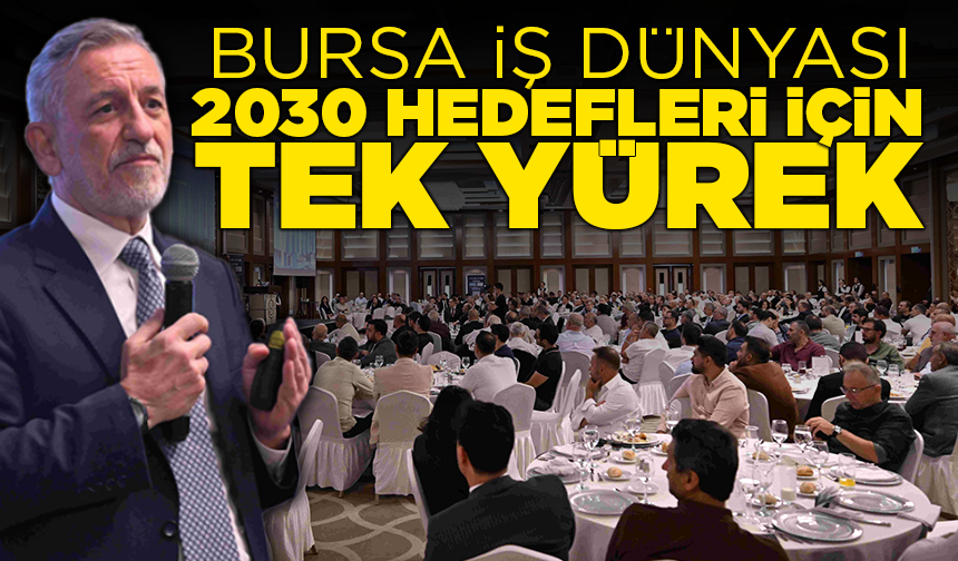 Bursa iş dünyası 2030 hedefleri için tek yürek
