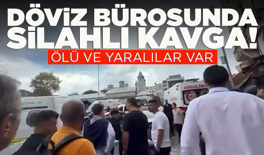 Fatih'te döviz bürosunda silahlı kavga: 2 kişi hayatını kaybetti