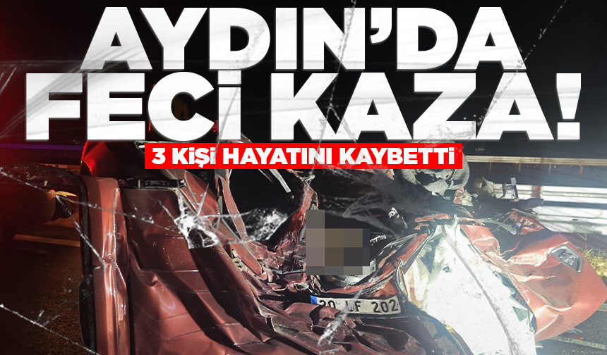 Aydın’da trafik kazası: 3 ölü