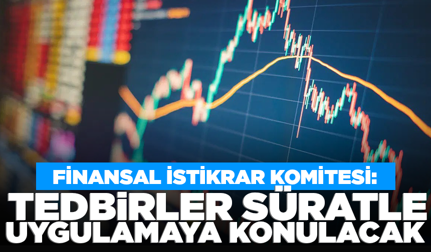 Finansal İstikrar Komitesi toplandı: Tedbirler süratle uygulamaya konulacak