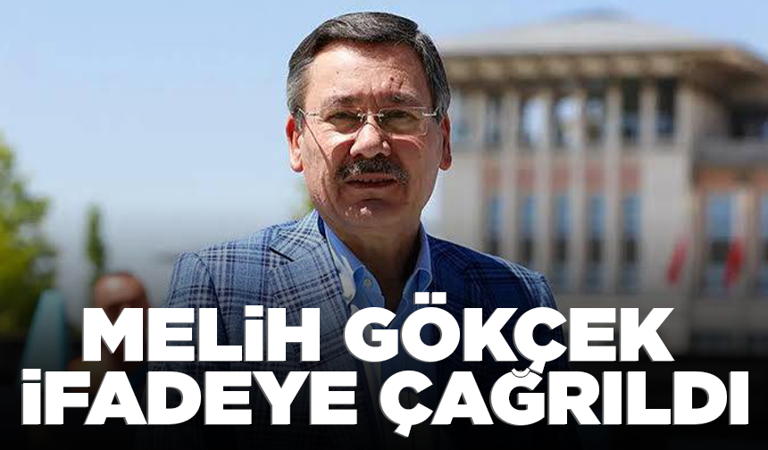 Melih Gökçek ifadeye çağrıldı