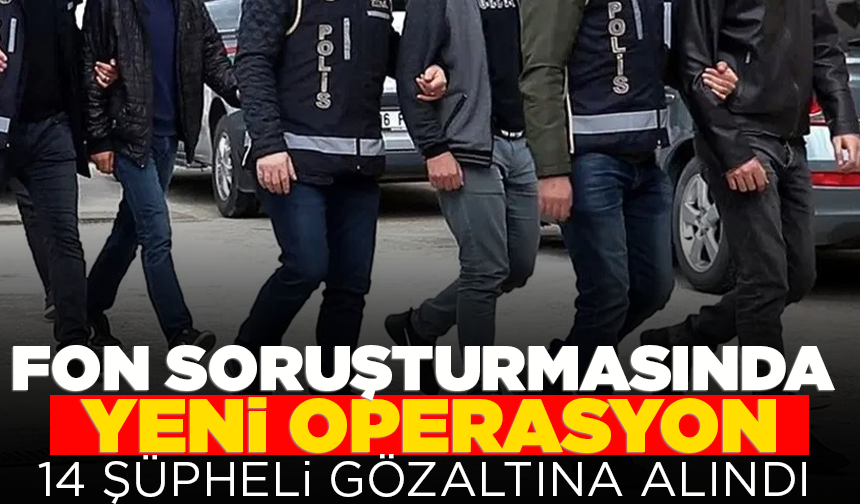 Sermaye piyasası soruşturmasında yeni operasyon: 14 şüpheli gözaltında