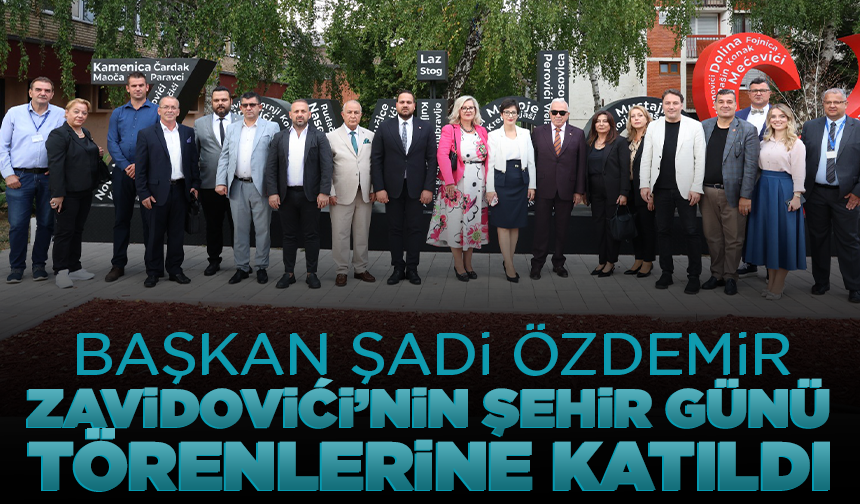 Başkan Şadi Özdemir Zavidovići’nin Şehir Günü törenlerine katıldı