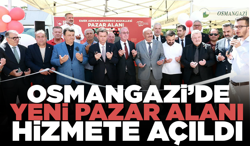 Osmangazi’de yeni pazar alanı hizmete açıldı