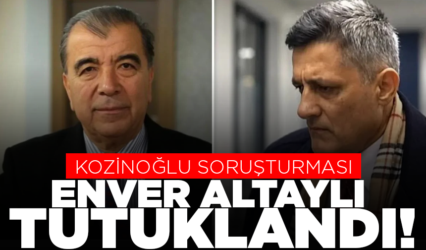 Kaşif Kozinoğlu’nun ölümüne ilişkin soruşturmada FETÖ hükümlüsü Enver Altaylı tutuklandı