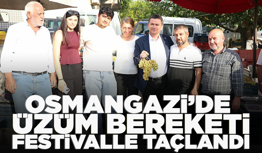 Osmangazi’de üzüm bereketi festivalle taçlandı