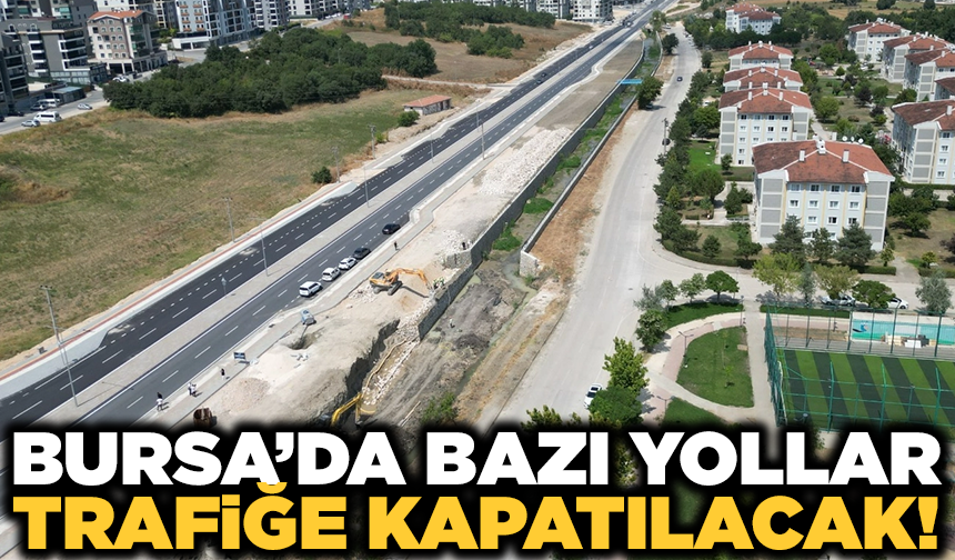 Nilüfer'de bazı yollar trafiğe kapatılıyor