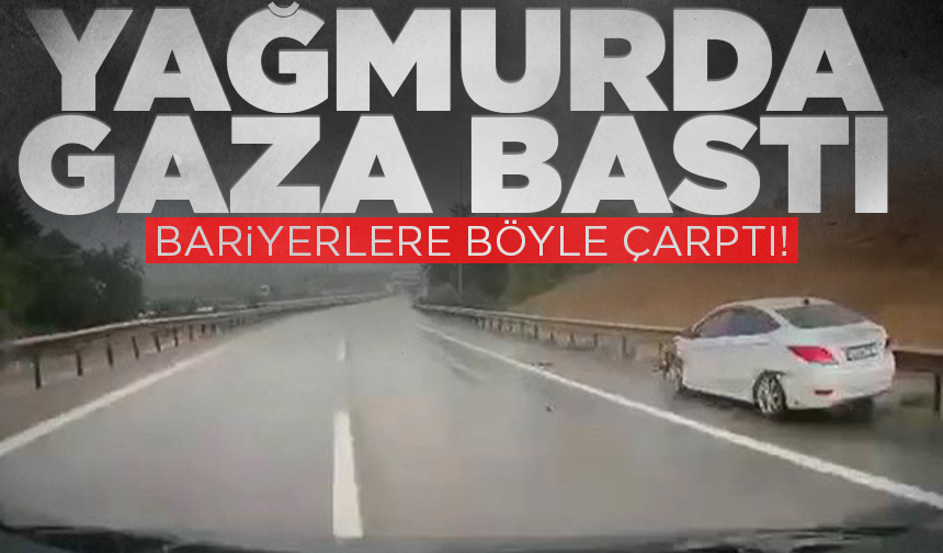 Bursa’da yağmurda gaza bastı, bariyerlere çarptı!