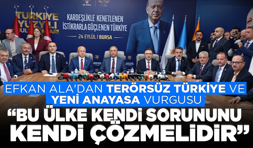 Efkan Ala'dan Terörsüz Türkiye ve Yeni Anayasa vurgusu