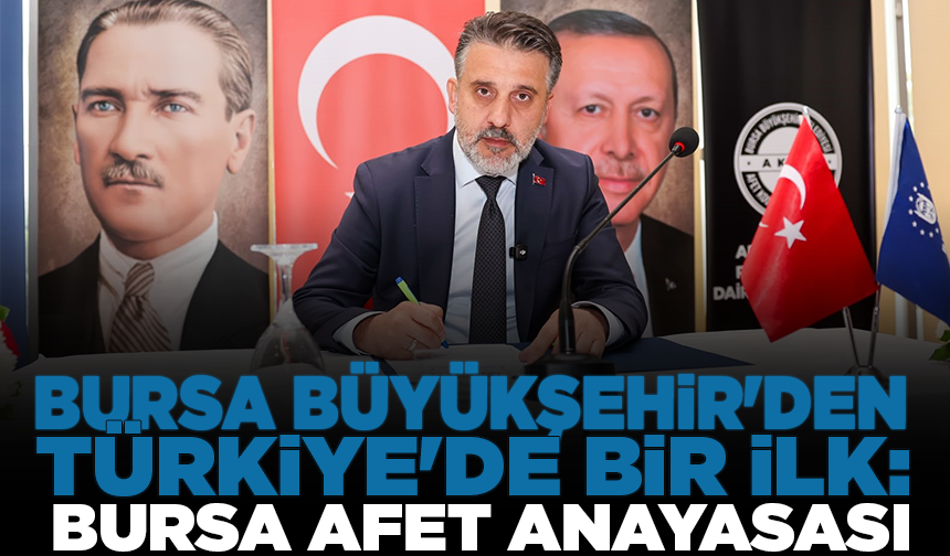 Bursa Büyükşehir'den Türkiye'de bir ilk: Bursa Afet Anayasası