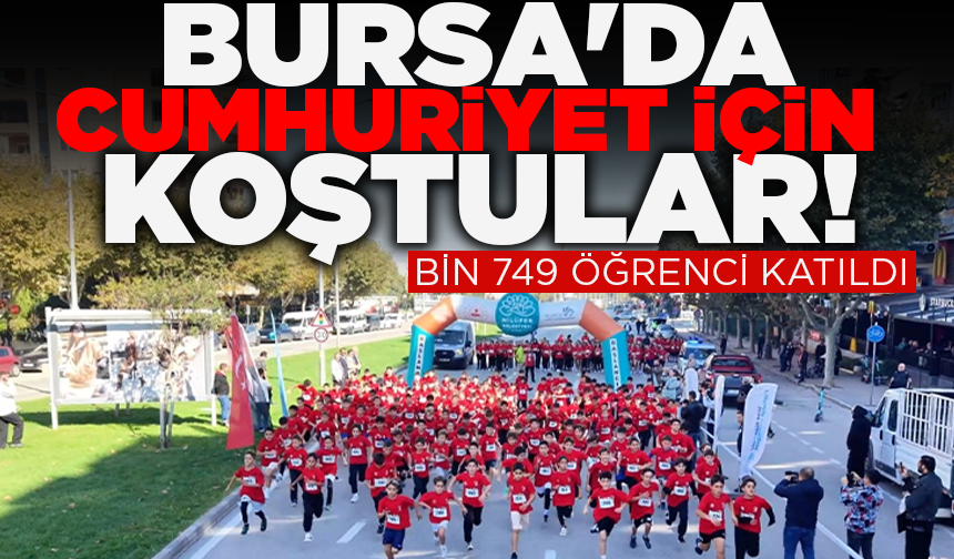 Bursa'da Cumhuriyet için koştular! Bin 749 öğrenci katıldı