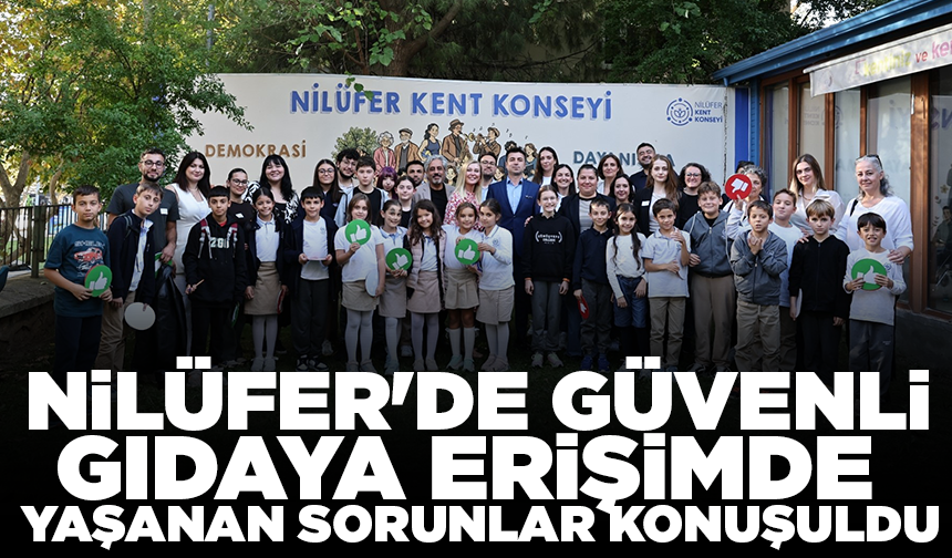 Nilüfer'de güvenli gıdaya erişimde yaşanan sorunlar konuşuldu