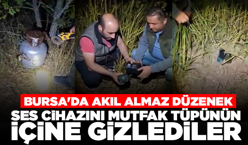 Bursa'da akıl almaz düzenek: Ses cihazını mutfak tüpünün içine gizlediler