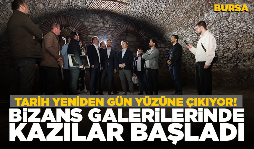 Bursa’nın tarih hazinesinde yeni dönem! Bizans galerilerinde kazılar yeniden başladı