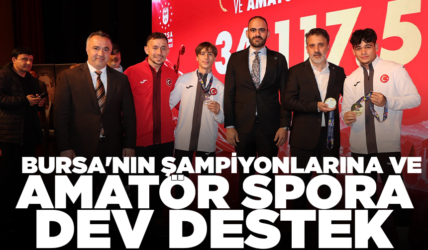 Bursa'nın şampiyonlarına ve amatör spora dev destek