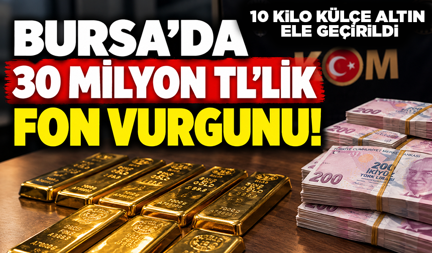 Bursa'da 30 milyon TL'lik fon vurgunu! 6 şirketi dolandırdılar