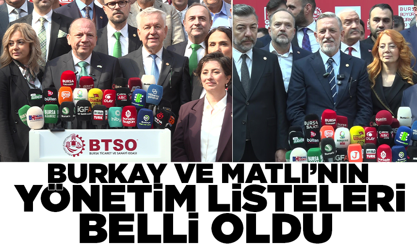 BTSO’da Burkay ve Matlı’nın yönetim listeleri belli oldu