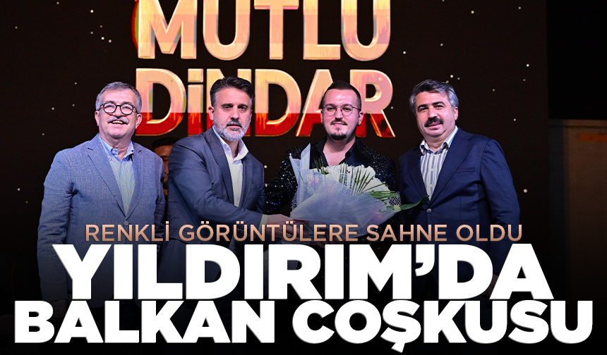 4’üncü Geleneksel Yıldırım Balkan Panayırı renkli etkinliklerle sahne oldu