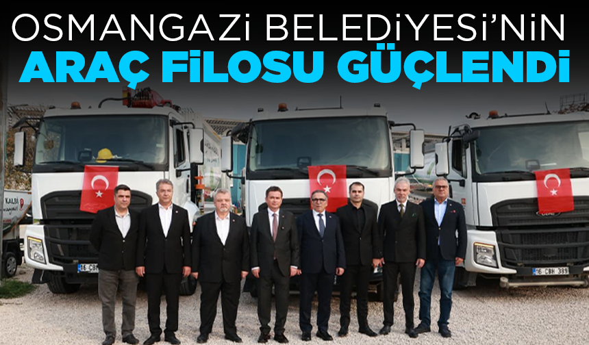 Osmangazi Belediyesi’nin araç filosu güçlendi