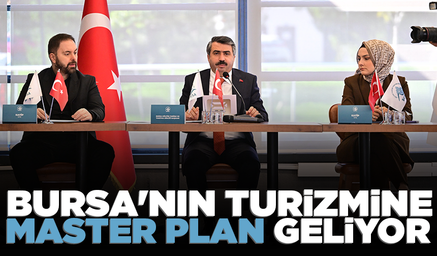Bursa'nın turizmine master plan geliyor