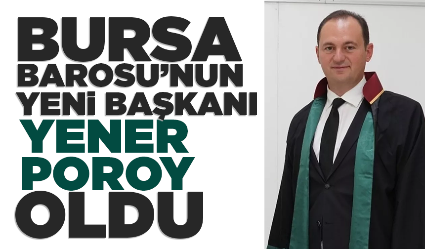 Bursa Barosu’nun yeni başkanı Yener Poroy oldu