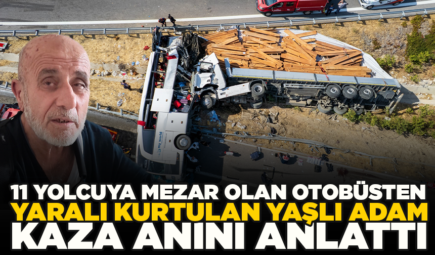Akhisar'da 11 yolcuya mezar olan otobüsten yaralı kurtulan yaşlı adam kaza anını anlattı