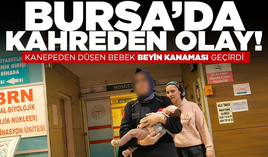 Bursa'da kanepeden düşen bebek beyin kanaması geçirdi