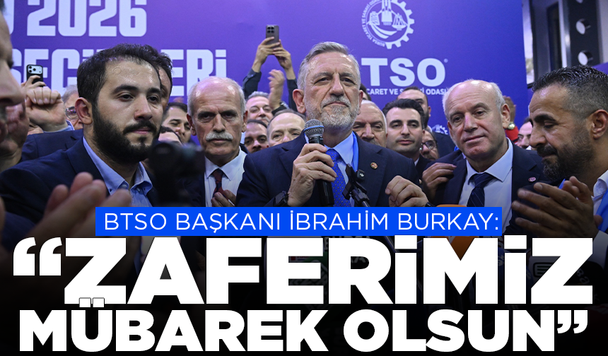 BTSO Başkanı Burkay: "Zaferimiz mübarek olsun"