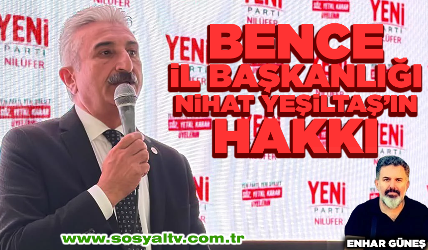 Bence il başkanlığı Nihat Yeşiltaş’ın hakkı